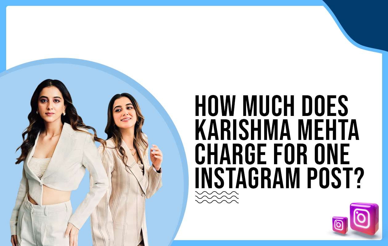 How much does Karishma Mehta charge for One Instagram Post?