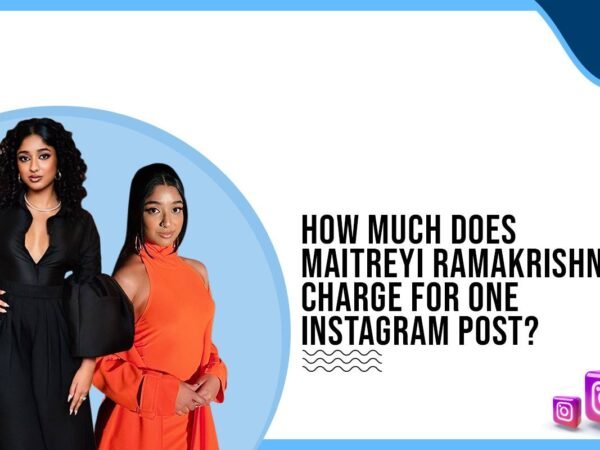 Idiotic Media | How much does Maitreyi Ramakrishnan charge for One Instagram Post?