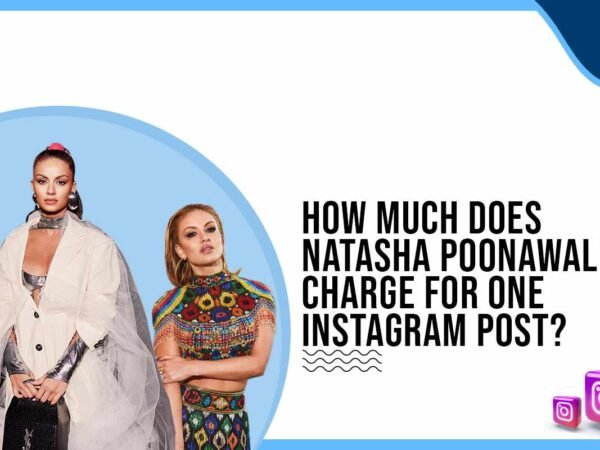 Idiotic Media | How much does Natasha Poonawalla charge for One Instagram Post?