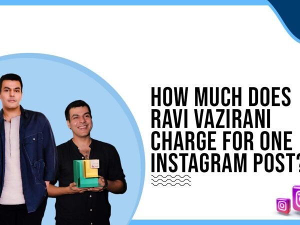 Idiotic Media | How much does Ravi Vazirani charge for One Instagram Post?