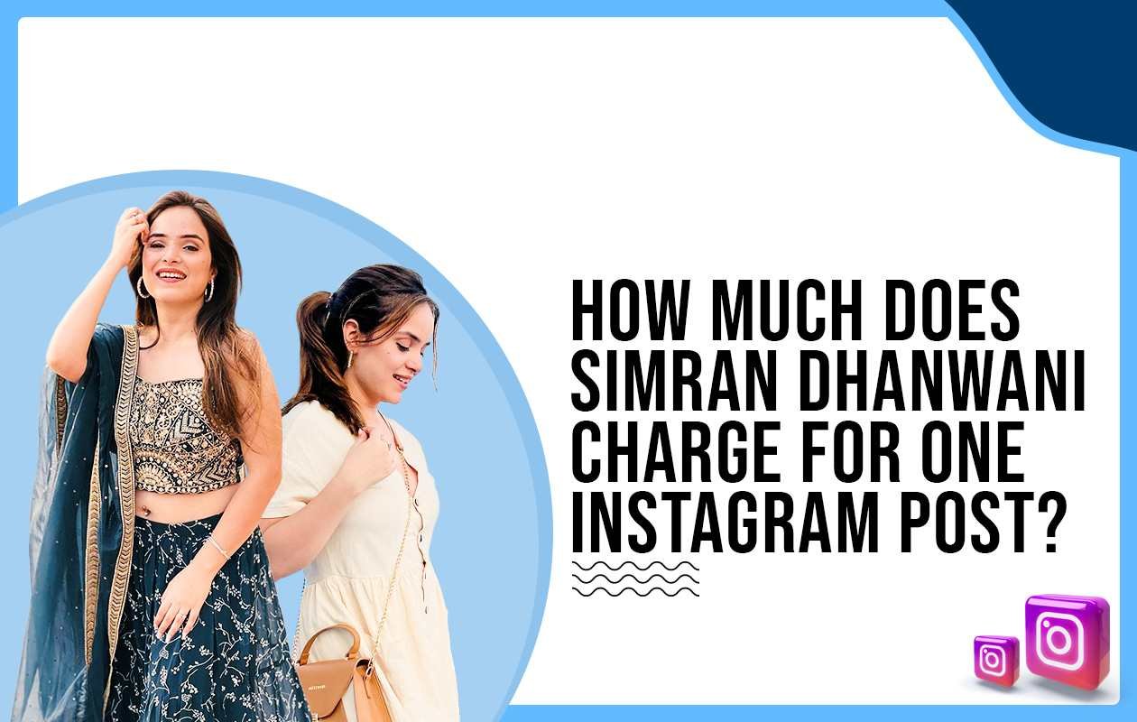 Idiotic Media | How much does Simran Dhanwani charge for One Instagram Post?