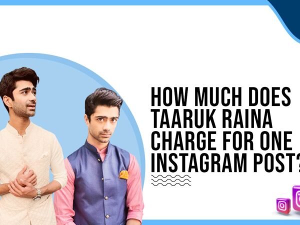 Idiotic Media | How much does Taaruk Raina charge for One Instagram Post?