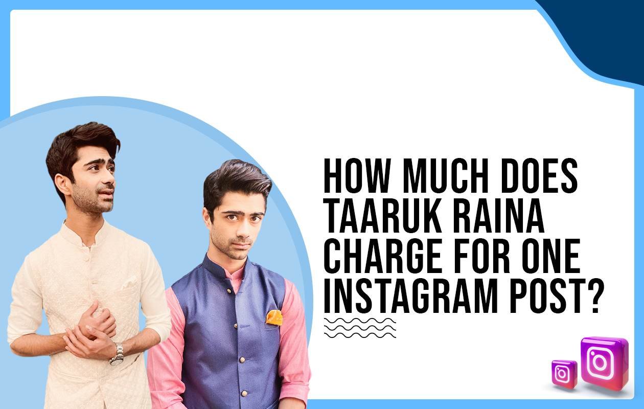 Idiotic Media | How much does Taaruk Raina charge for One Instagram Post?