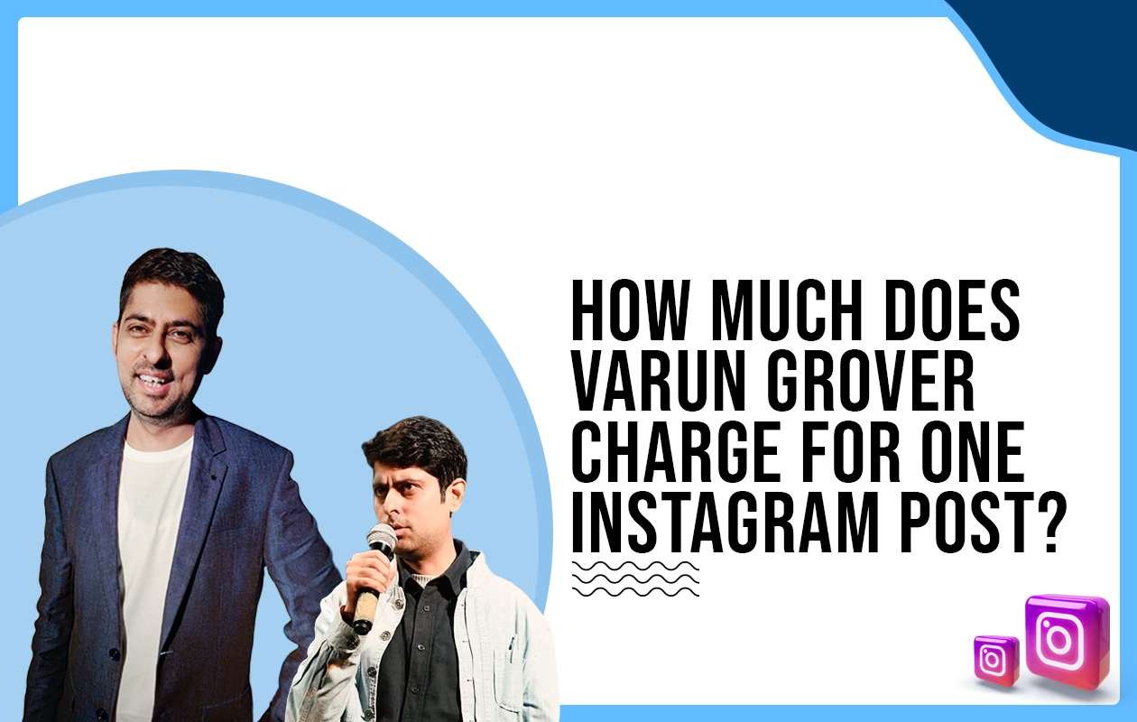 Idiotic Media | How much does Varun Grover charge for One Instagram Post?