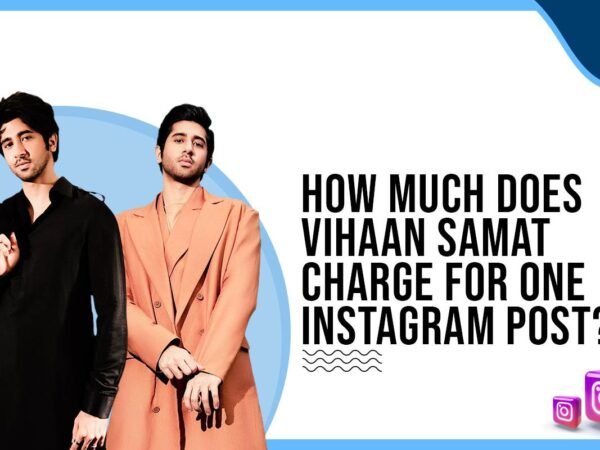 Idiotic Media | How much does Vihaan Samat charge for One Instagram Post?