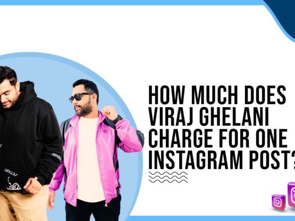 Idiotic Media | How much does Viraj Ghelani charge for One Instagram Post?