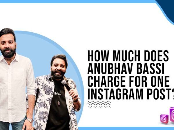 Idiotic Media | How much does Anubhav Bassi charge for One Instagram Post?