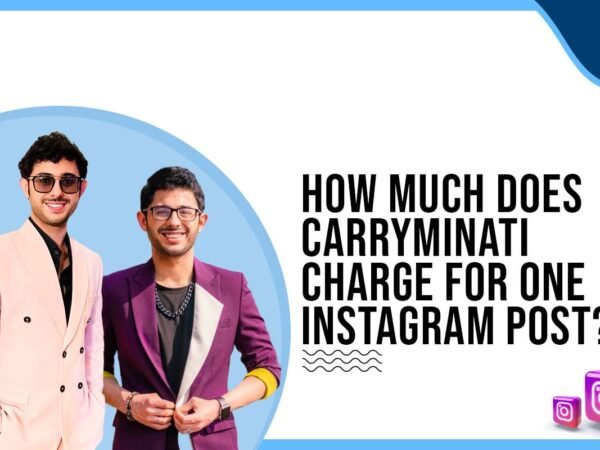 Idiotic Media | How much does Carry Minati charge for One Instagram Post?