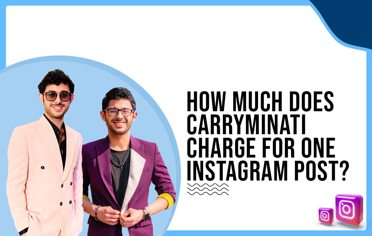 How much does Carry Minati charge for One Instagram Post?