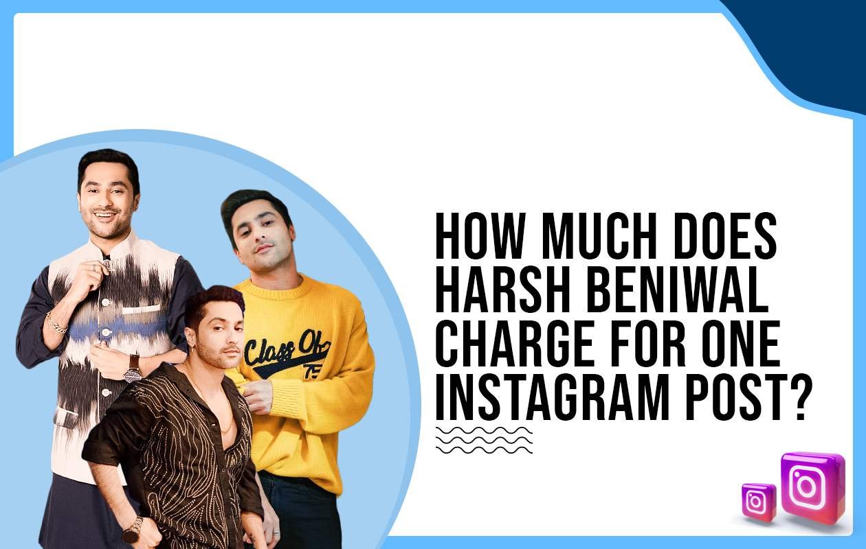 Idiotic Media | How much does Harsh Beniwal charge for One Instagram Post?