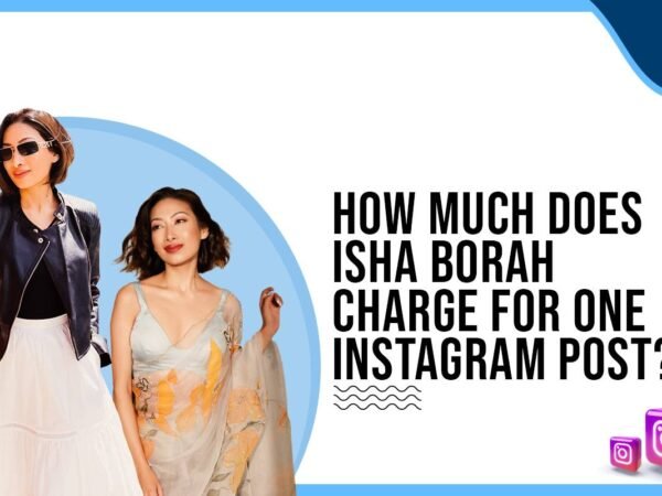 Idiotic Media | How much does Isha Borah charge for One Instagram Post?