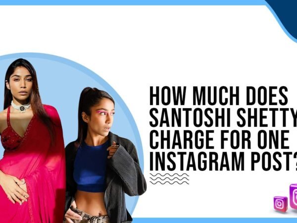 Idiotic Media | How much does Santoshi Shetty charge for One Instagram Post?