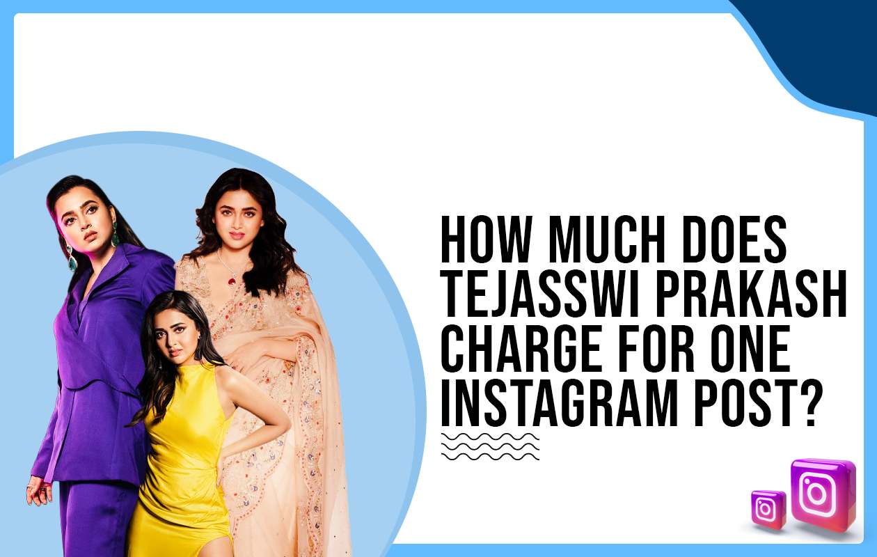 How much does Tejasswi Prakash charge for One Instagram Post?