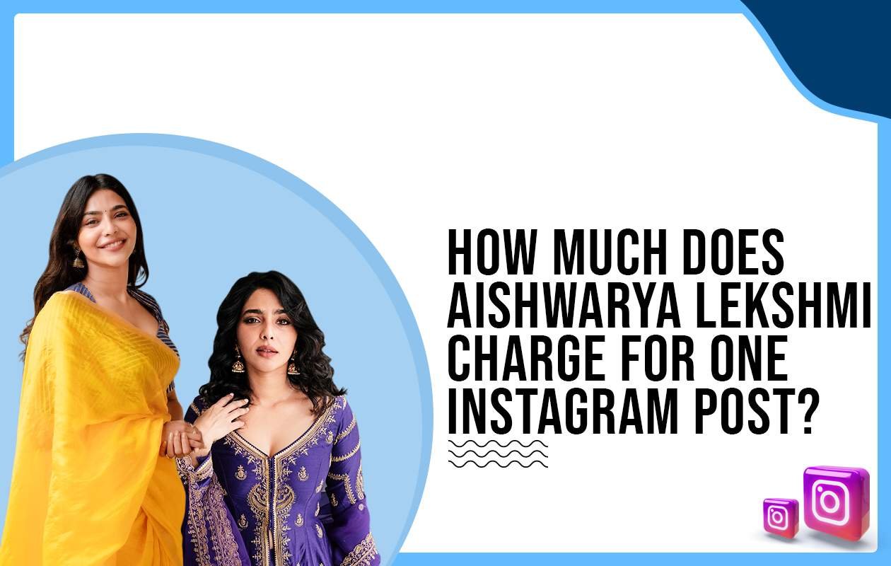 Idiotic Media | How much does Aishwarya Lekshmi charge for One Instagram Post?