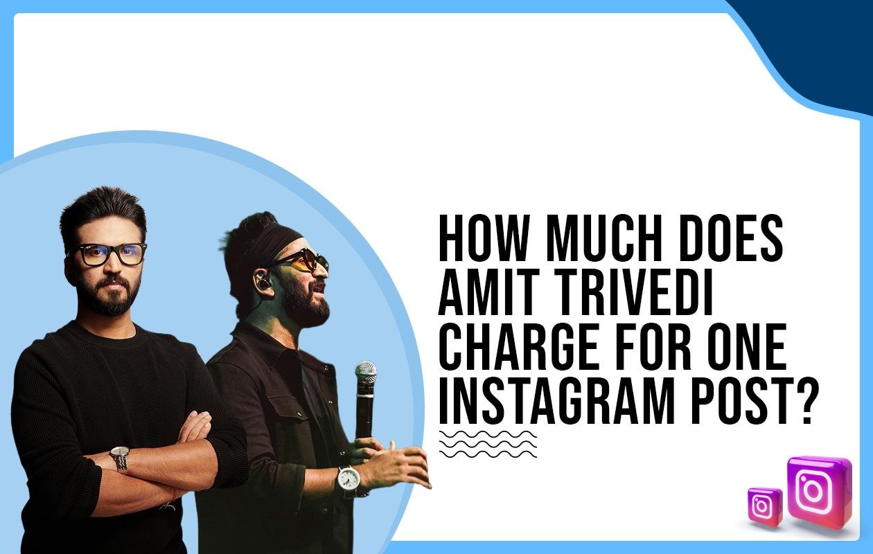 Idiotic Media | How much does Amit Trivedi charge for One Instagram Post?