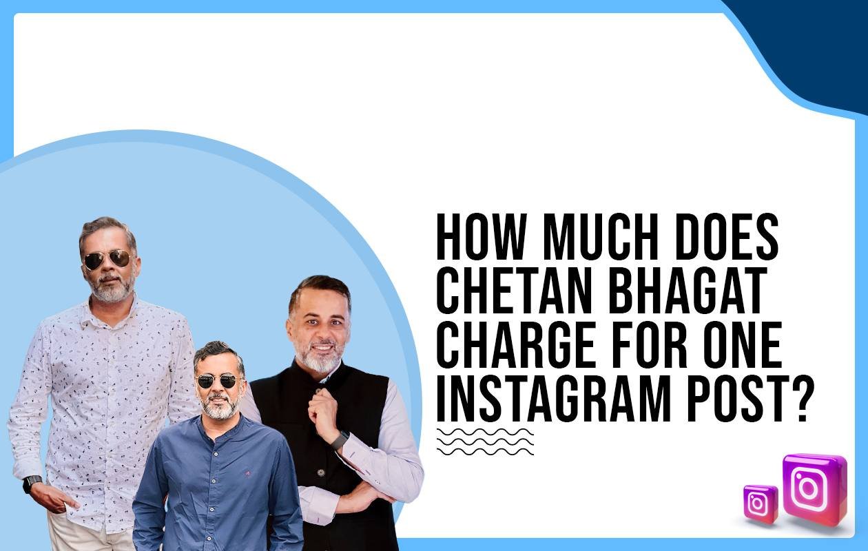 Idiotic Media | How much does Chetan Bhagat charge for One Instagram Post?