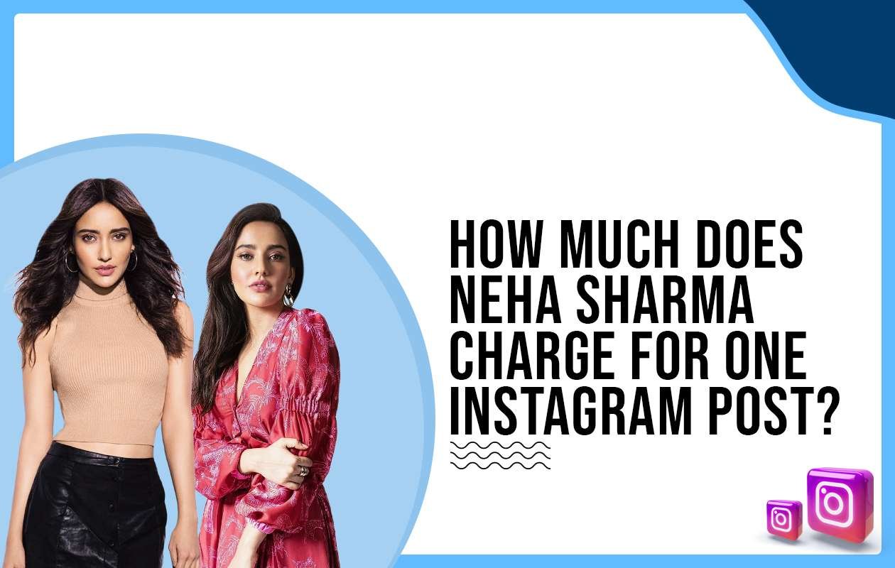 Idiotic Media | How much does Neha Sharma charge for Instagram