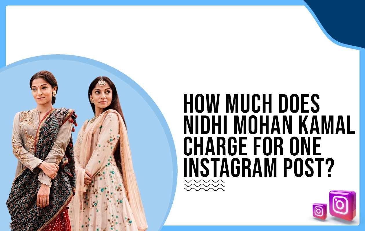 Idiotic Media | How much does Nidhi Mohan Kamal charge for One Instagram Post?