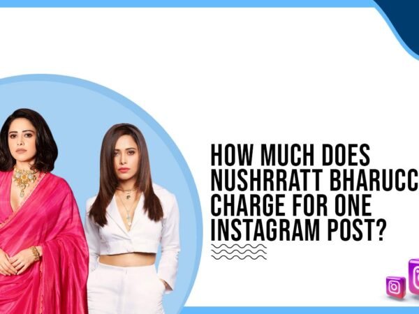 Idiotic Media | How much does Nushrratt Bharuccha charge for One Instagram Post?