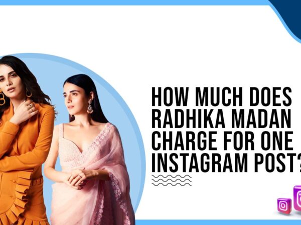 How much does Radhika Madan charge for One Instagram Post?