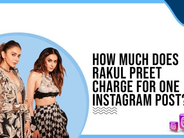 Idiotic Media | How much does Rakul Preet Singh charge for one Instagram Post