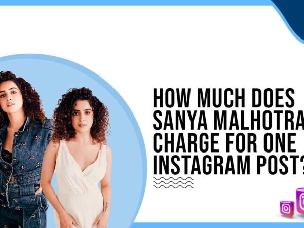 Idiotic Media | How much does Sanya Malhotra charge for Instagram