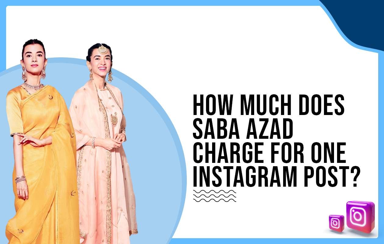 Idiotic Media | How much does Saba Azad charge for One Instagram Post?