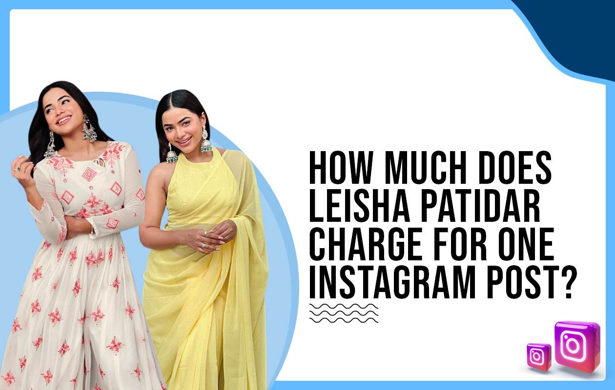 How much does Leisha Patidar charge for One Instagram Post?