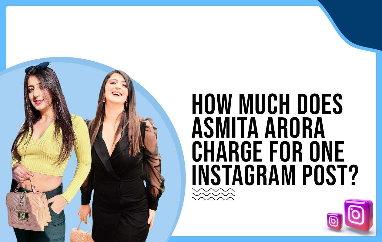 Idiotic Media | How much does Asmita Arora charge for One Instagram Post?