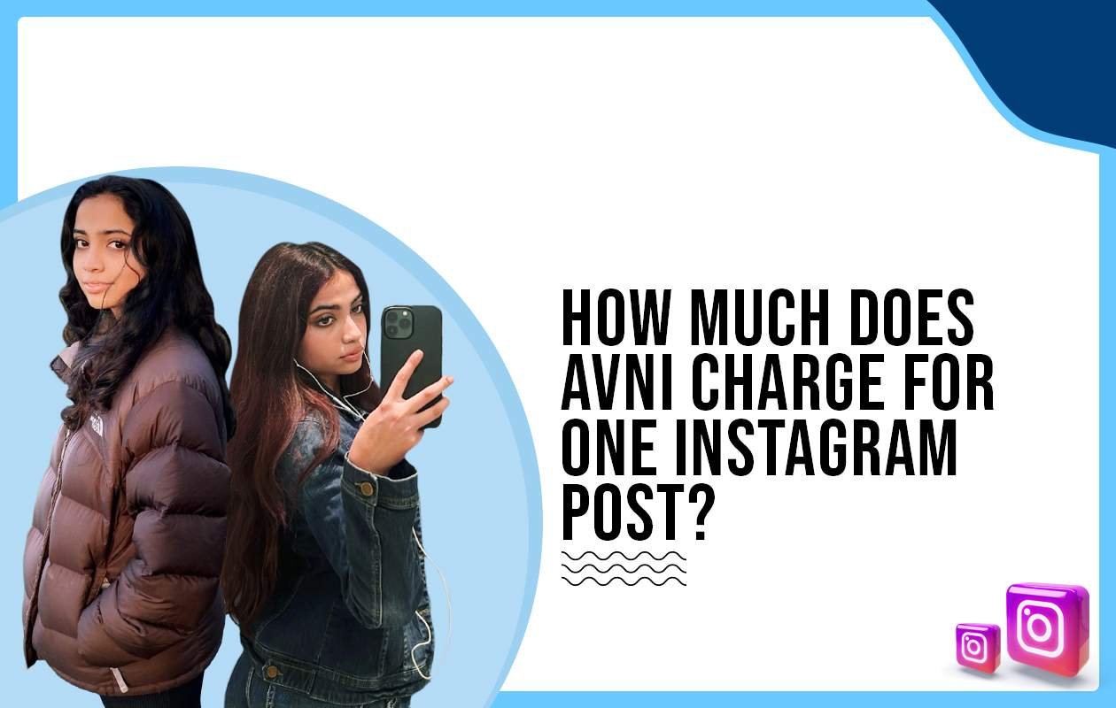 Idiotic Media | How much does Avni charge for One Instagram Post?