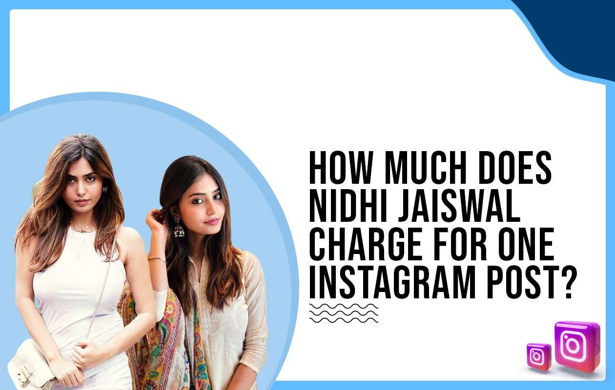 Idiotic Media | How much does Nidhi Jaiswal charge for One Instagram Post?