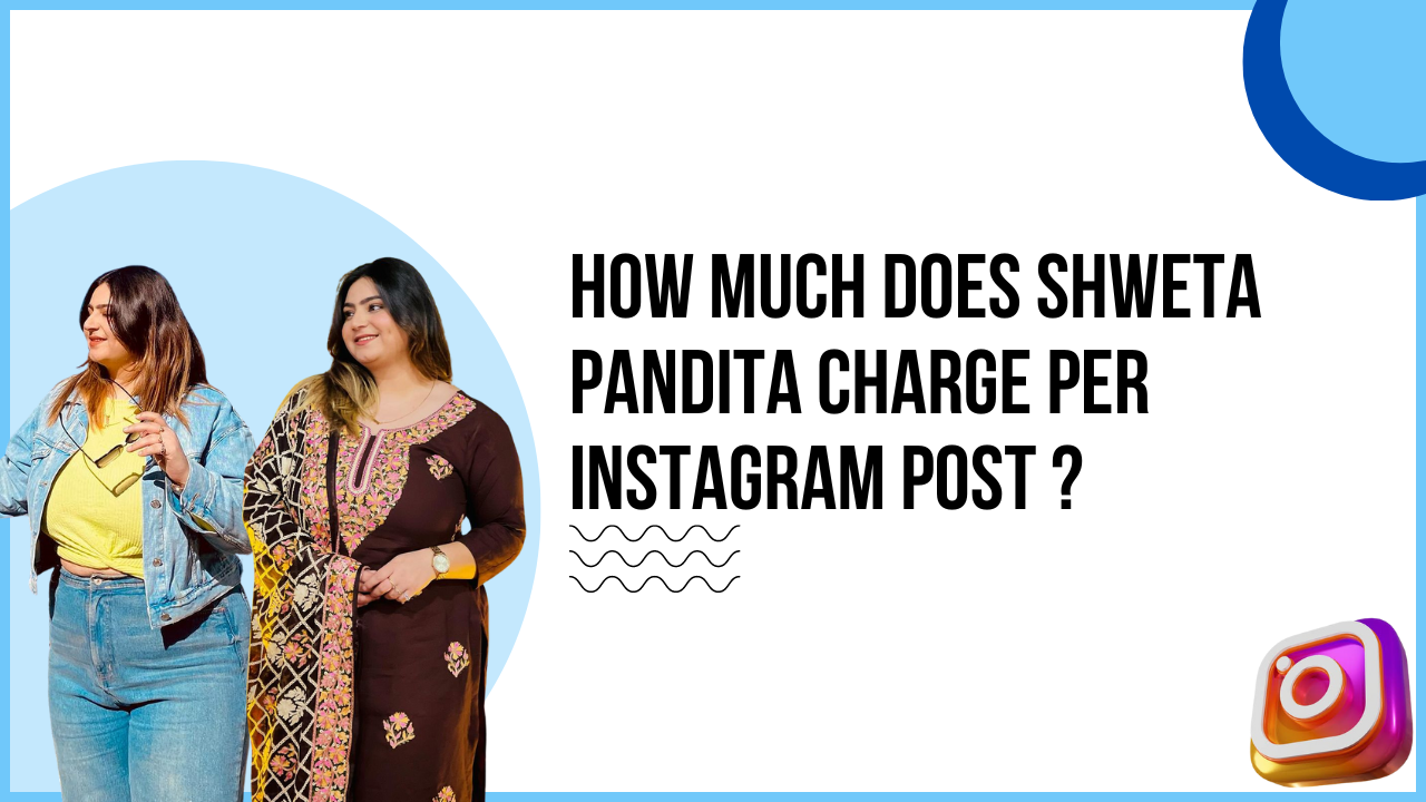 Idiotic Media | How much does Shweta Pandita Charge for One Instagram Post?