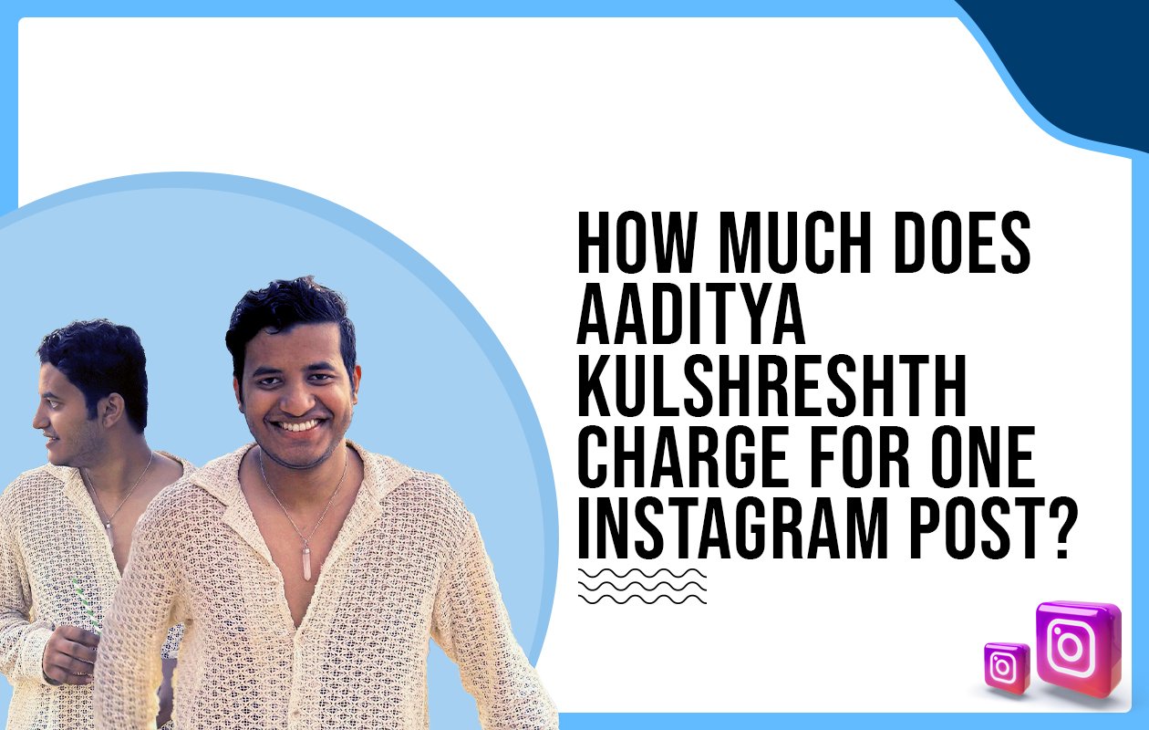 Idiotic Media | How much does Aaditya Kulshreshth charge for One Instagram Post?