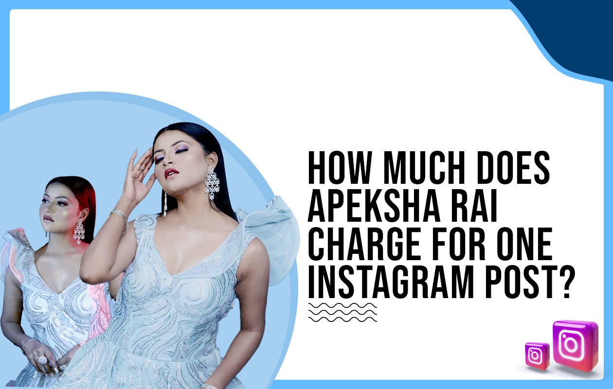 Idiotic Media | How much does Apeksha Rai charge for One Instagram Post?