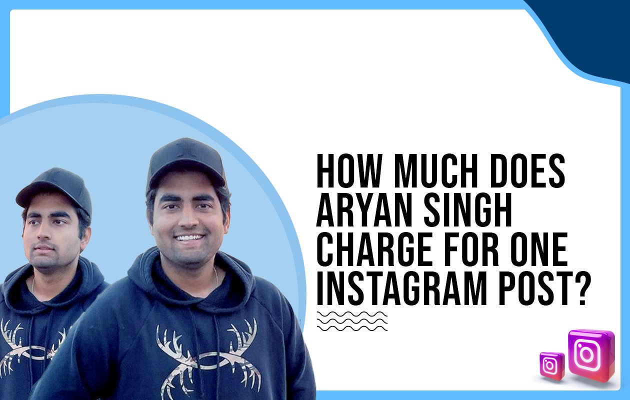 Idiotic Media | How much does Aryan Singh charge for One Instagram Post?
