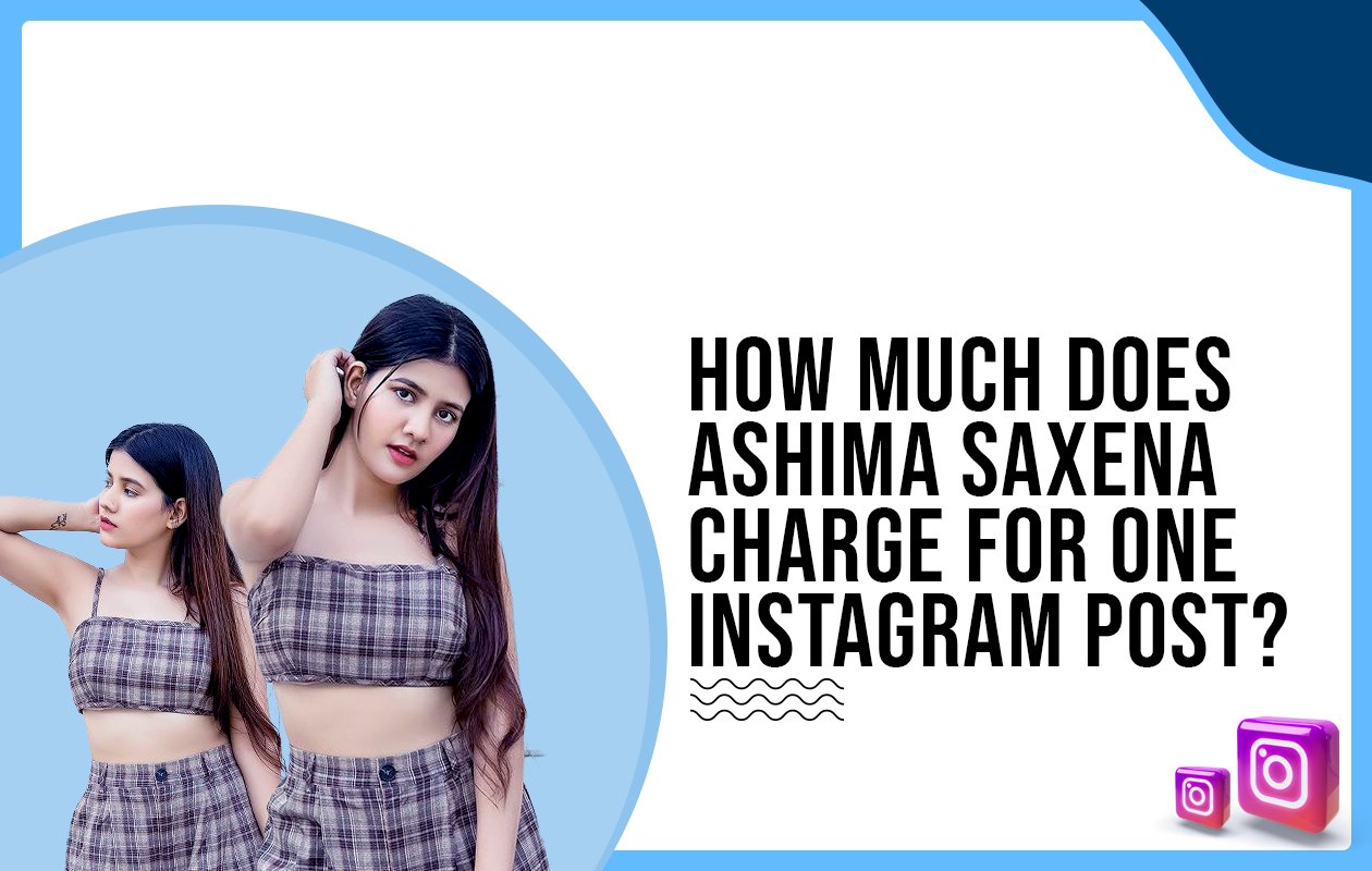 Idiotic Media | How much does Ashima Saxena charge for One Instagram Post?