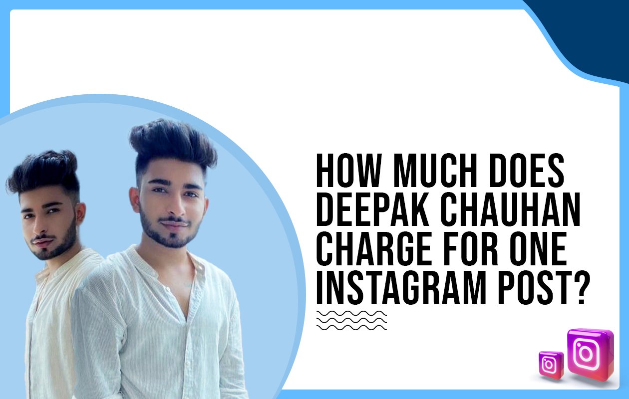 Idiotic Media | How much does Deepak Chauhan charge for One Instagram Post?