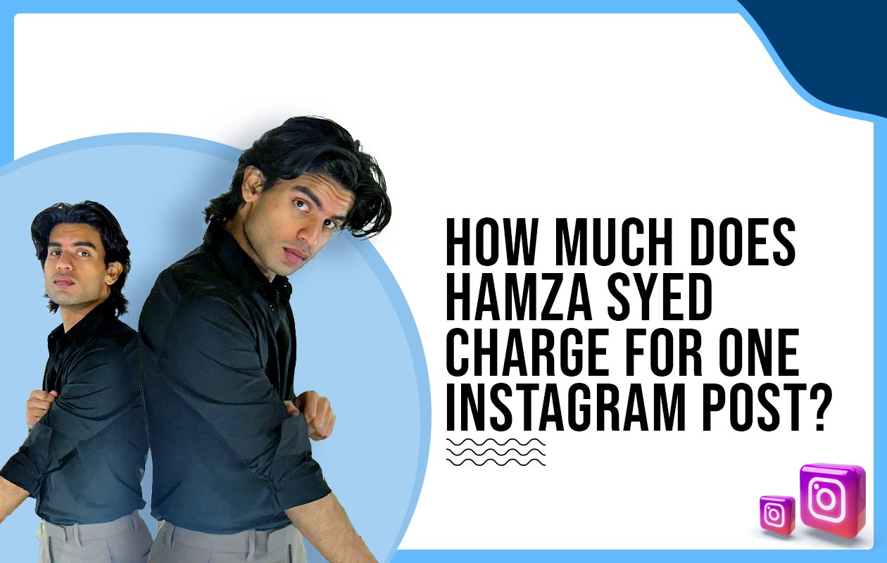 Idiotic Media | How much does Hamza Syed charge for One Instagram Post?
