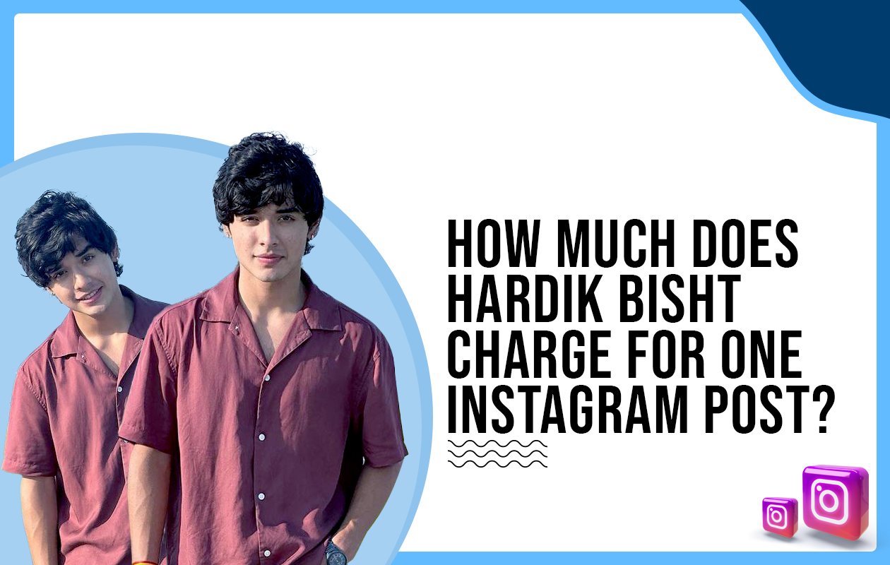 Idiotic Media | How much does Hardik Bisht charge for One Instagram Post?