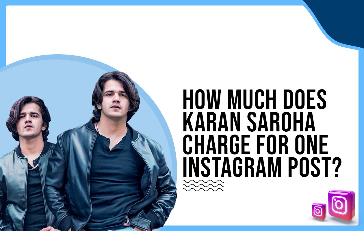 Idiotic Media | How much does Karan Saroha charge for One Instagram Post?