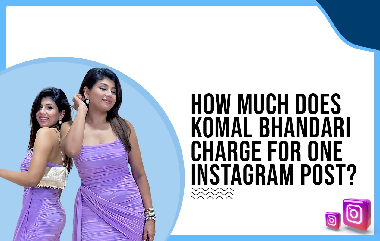 Idiotic Media | How much does Komal Bhandari charge for One Instagram Post?