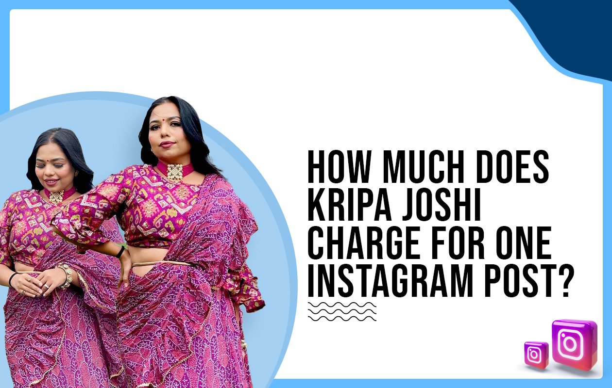 Idiotic Media | How much does Kripa Joshi charge for One Instagram Post?