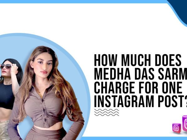 Idiotic Media | How much does Medha Das Sarma charge for One Instagram Post?