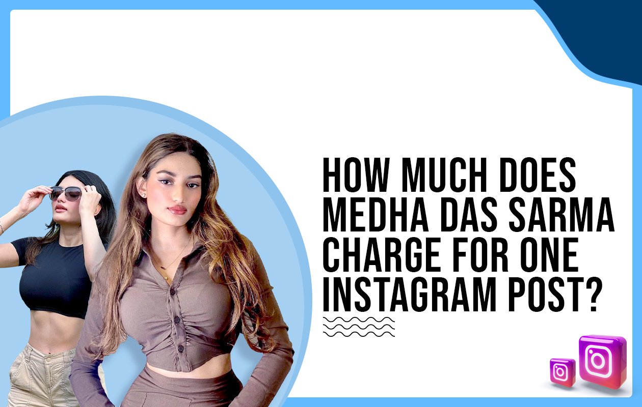 Idiotic Media | How much does Medha Das Sarma charge for One Instagram Post?