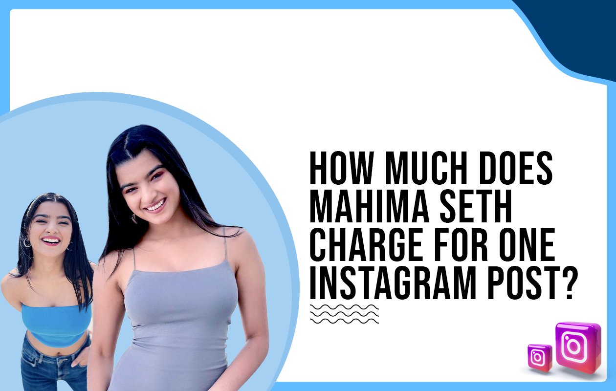 Idiotic Media | How much does Mahima Seth charge for One Instagram Post?