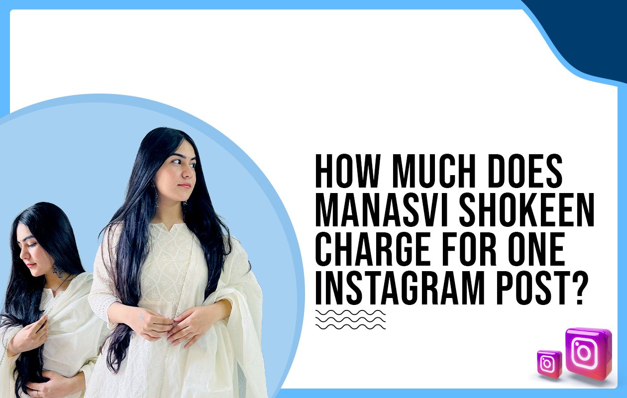 Idiotic Media | How much does Manasvi Shokeen charge for One Instagram Post?