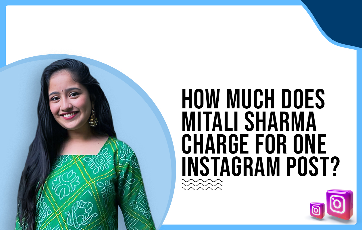 How much does Mitali Sharma charge for One Instagram Post?