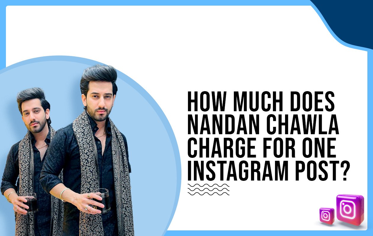 Idiotic Media | How much does Nandan Chawla charge for One Instagram Post?