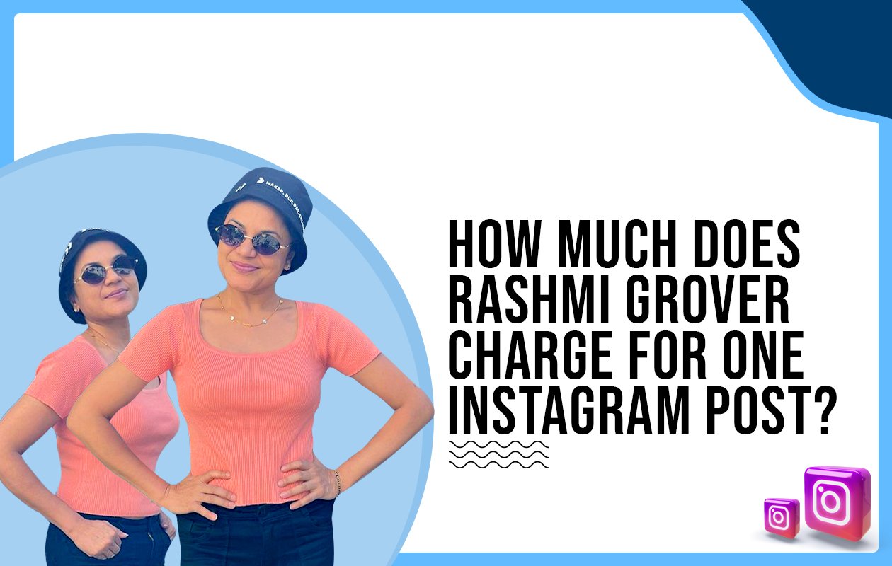 Idiotic Media | How much does Rashmi Grover charge for One Instagram Post?
