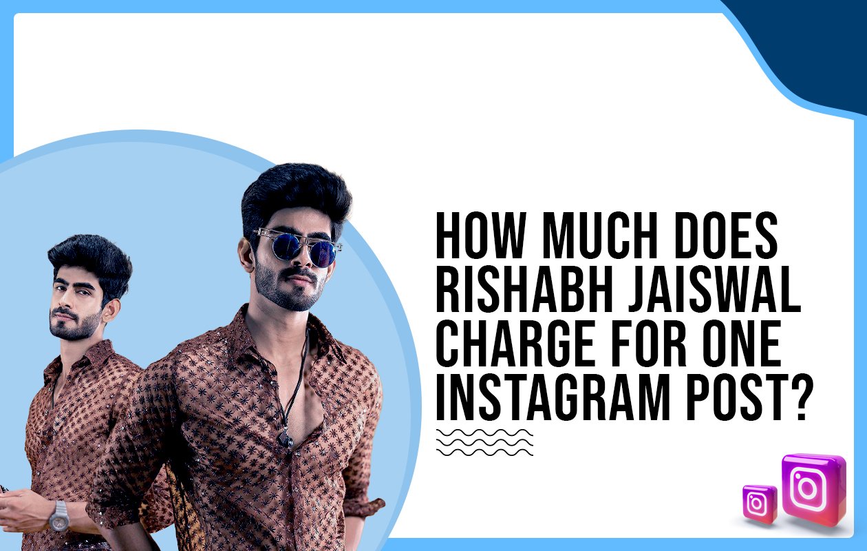 Idiotic Media | How much does Rishabh Jaiswal charge for One Instagram Post?